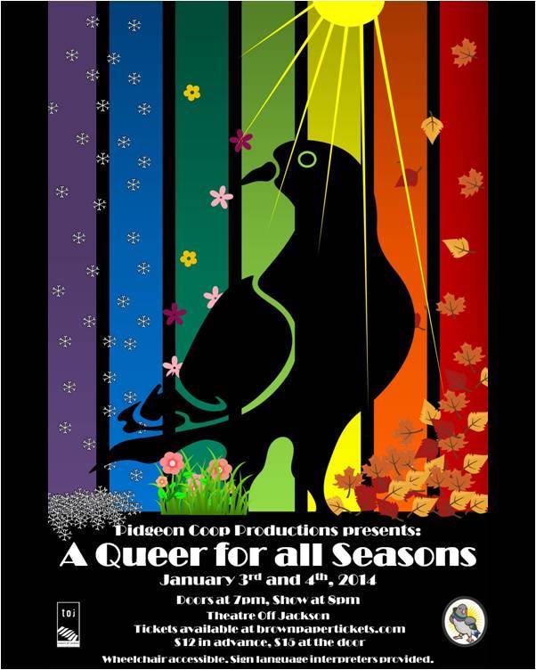 "A QUEER FOR ALL SEASONS" is a draggy/burlesquey/circusy variety show happening Jan 3 & 4, 2014. Design: Utah Kate Newman