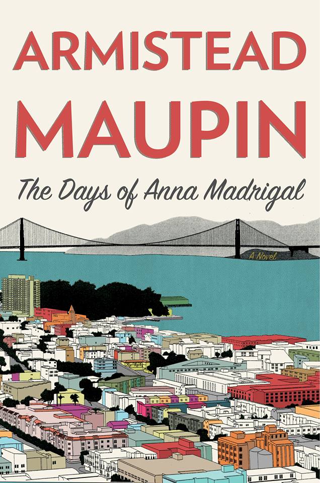 THE DAYS OF ANNA MADRIGAL is the final volume in Armistead Maupin's TALES OF THE CITY series. 